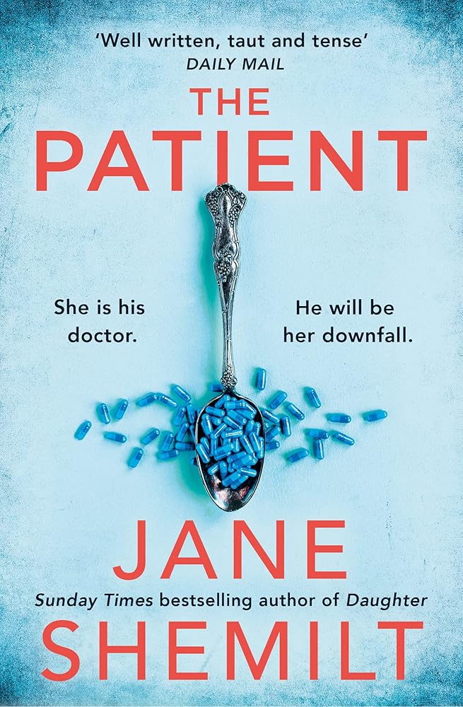 The Patient: the gripping new suspense thriller novel from the Sunday Times bestselling global phenomenon - Jane Shemilt is BACK! cover image