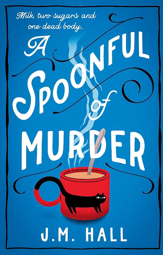 A Spoonful of Murder: The first book in a hilarious and totally unputdownable cosy murder mystery series for fans of The Thursday Murder Club cover image