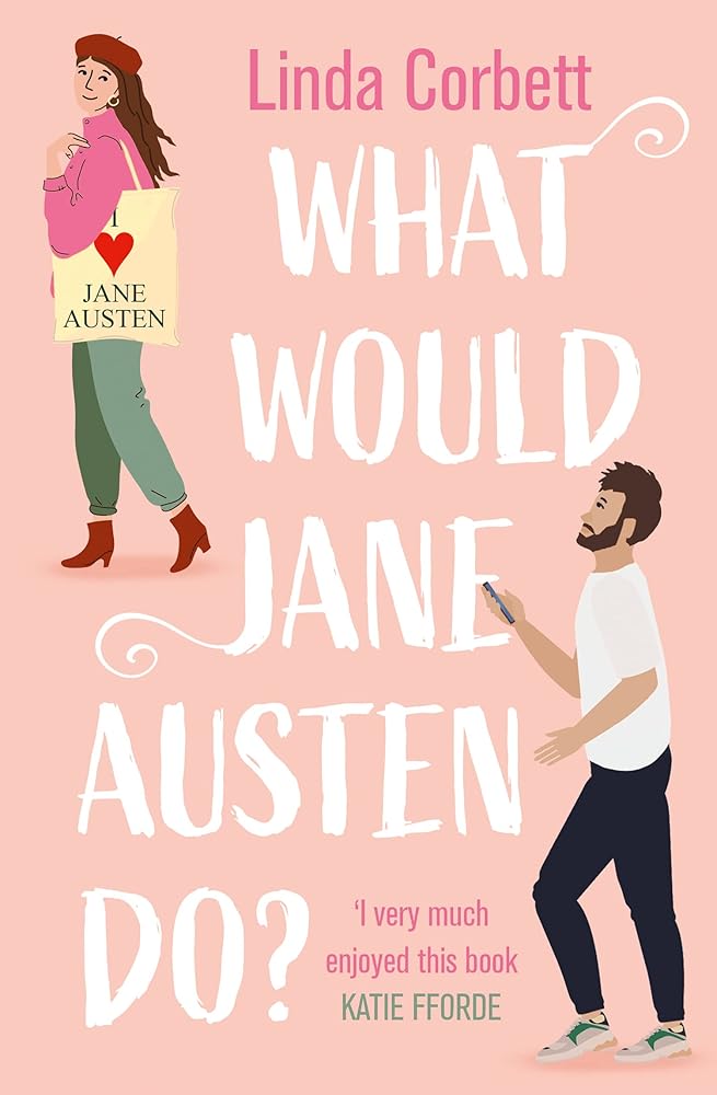 What Would Jane Austen Do?: A heartwarming, feel good and witty enemies to lovers romance novel perfect for Pride and Prejudice fans! cover image