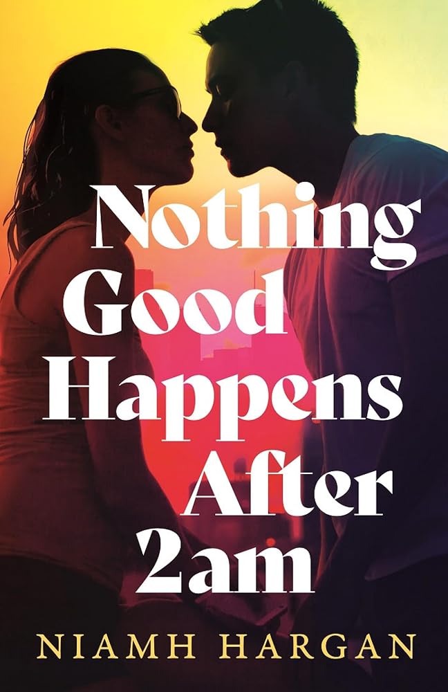 Nothing Good Happens After 2am: the brand new emotional love story for 2026, perfect read for fans of Taylor Jenkins Reid and One Day cover image