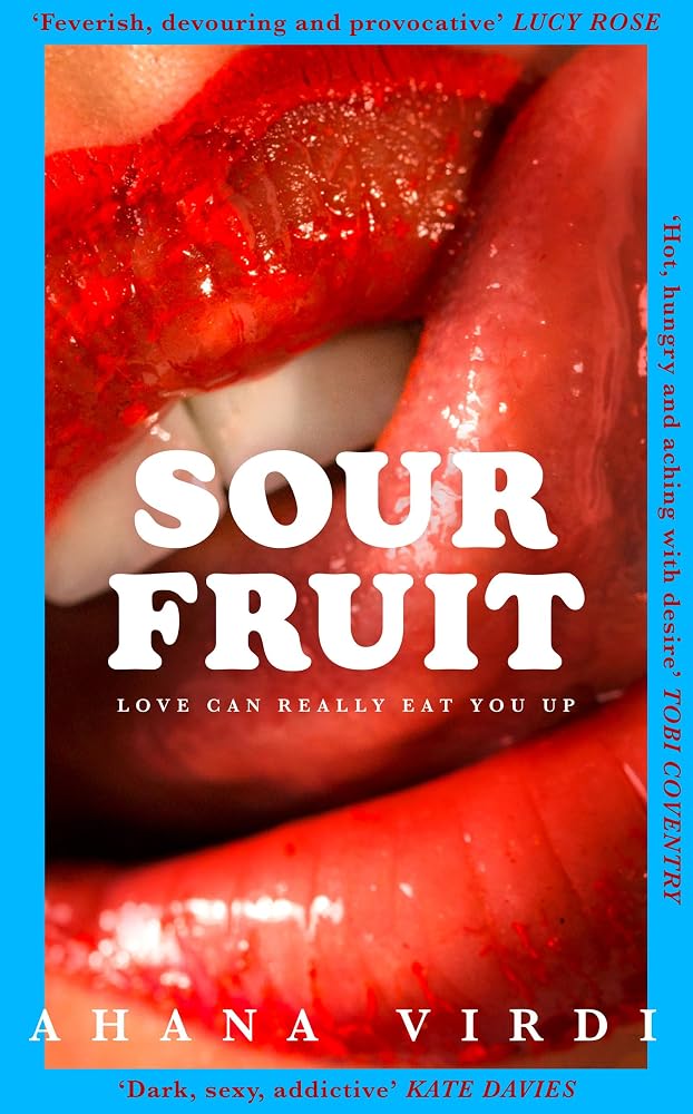 Sour Fruit: An all-consuming debut novel about sex, grief and hunger, for fans of BUTTER and BOY PARTS (’Feverish, devouring and provocative’ – Lucy Rose) cover image