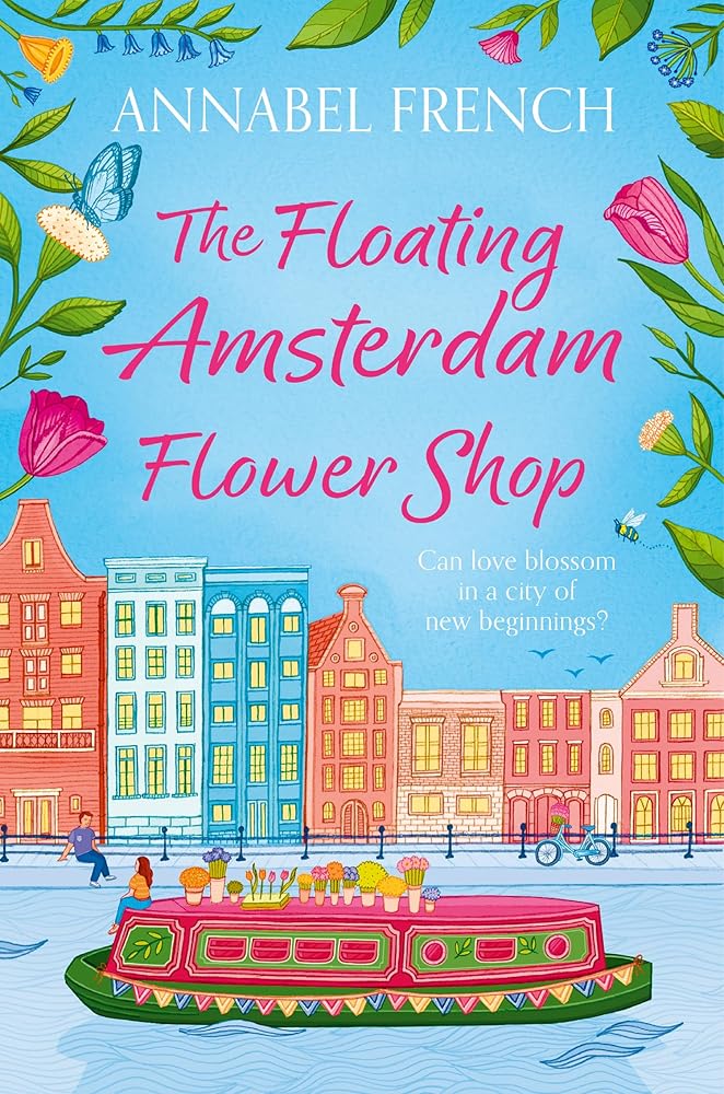 The Floating Amsterdam Flower Shop: The must-read, fun and charming summer romance for NEW for 2025!: 1 cover image