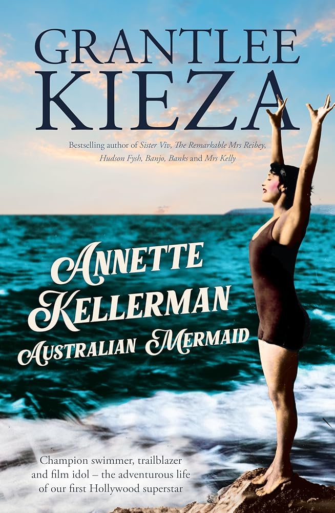 Annette Kellerman, Australian Mermaid: The inspiring true story of the swimming champion and Hollywood star, from the bestselling author of SISTER VIV and THE REMARKABLE MRS REIBY cover image