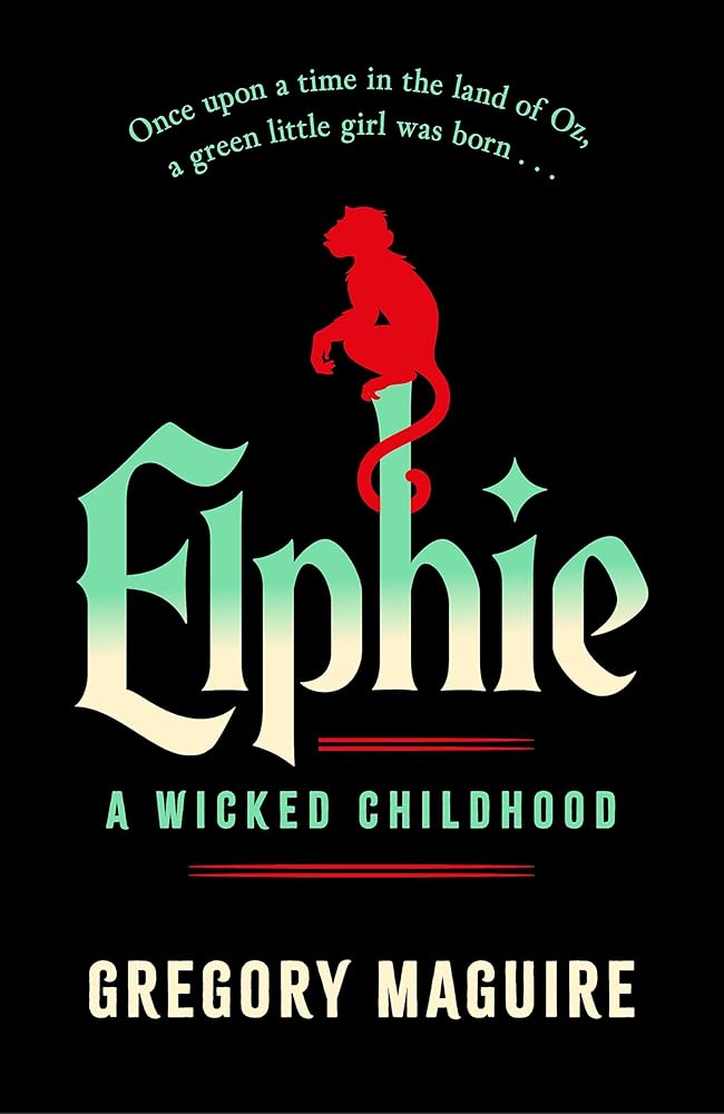 Elphie: the spellbinding prequel to WICKED, the bestselling book that inspired the movie cover image