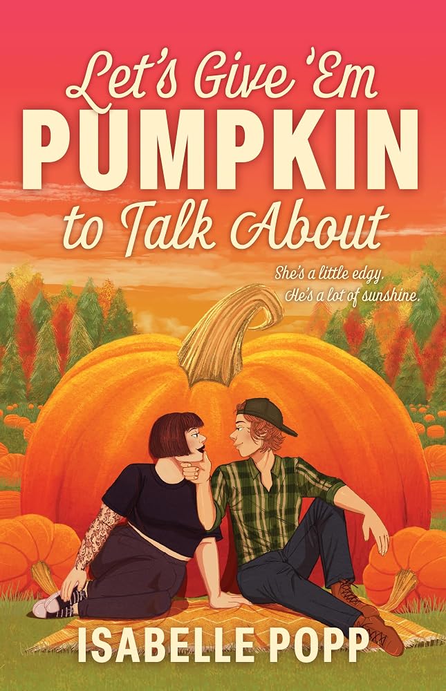 Let's Give 'Em Pumpkin to Talk About: A charming and quirky small-town romance for fans of Pumpkin Spice Café cover image