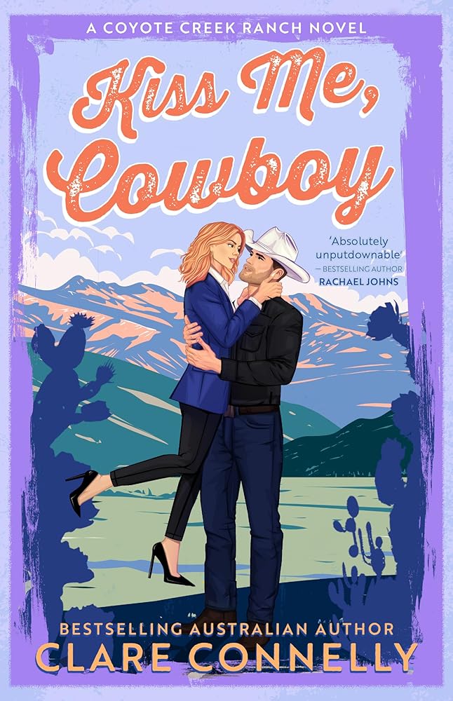 Kiss Me, Cowboy: Perfect for fans of Elsie Silver and Lyla Sage, this rodeo romance delivers heat, heart, and a wild, high-stakes ride cover image
