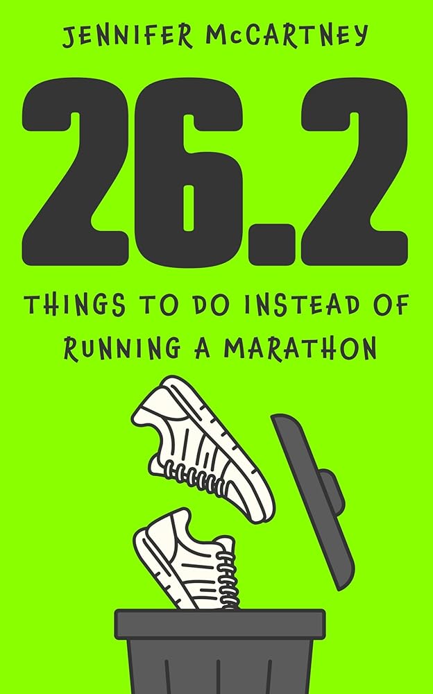 26.2 Things to Do Instead of Running a Marathon: The ultimate funny gift for marathon-running friends and family cover image