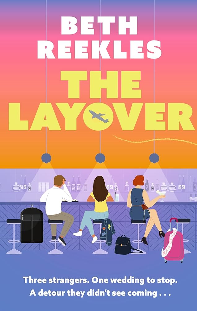 The Layover: A must-read funny, forced-proximity wedding romance for summer 2025 cover image