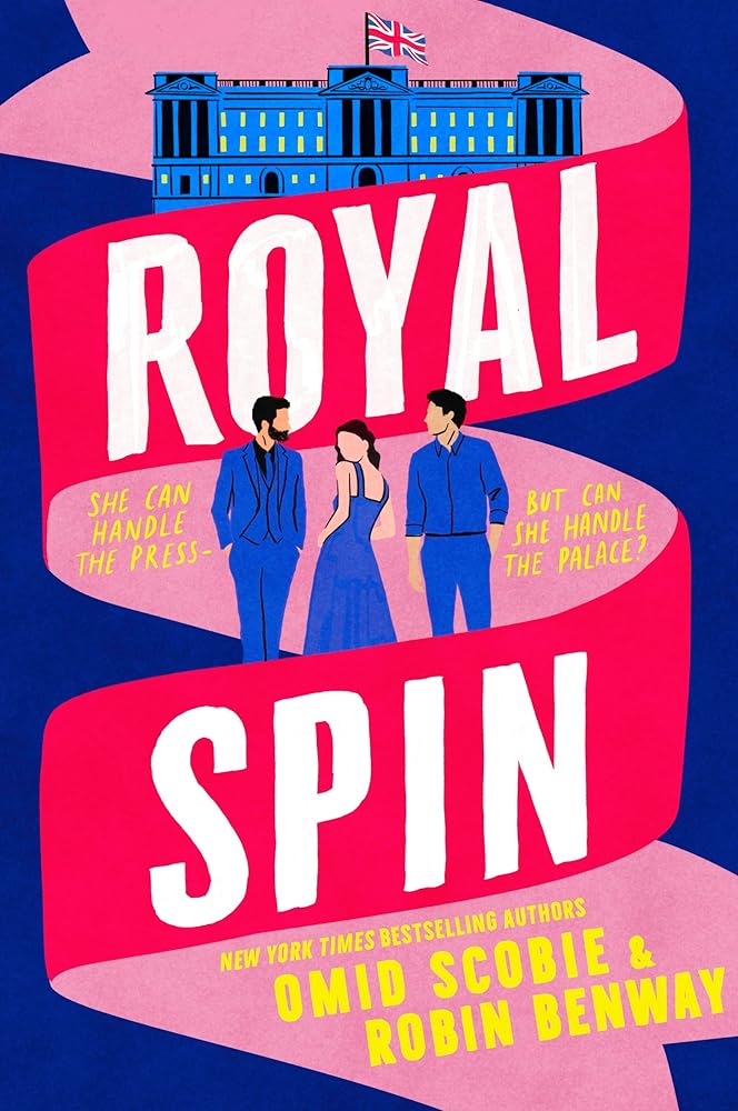 Royal Spin: an irresistible new royal drama with romance from Sunday Times bestseller Omid Scobie and NYT bestseller Robin Benway cover image