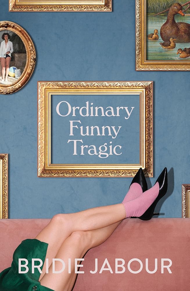 Ordinary Funny Tragic: The hilarious new novel from the author of Trivial Grievances cover image