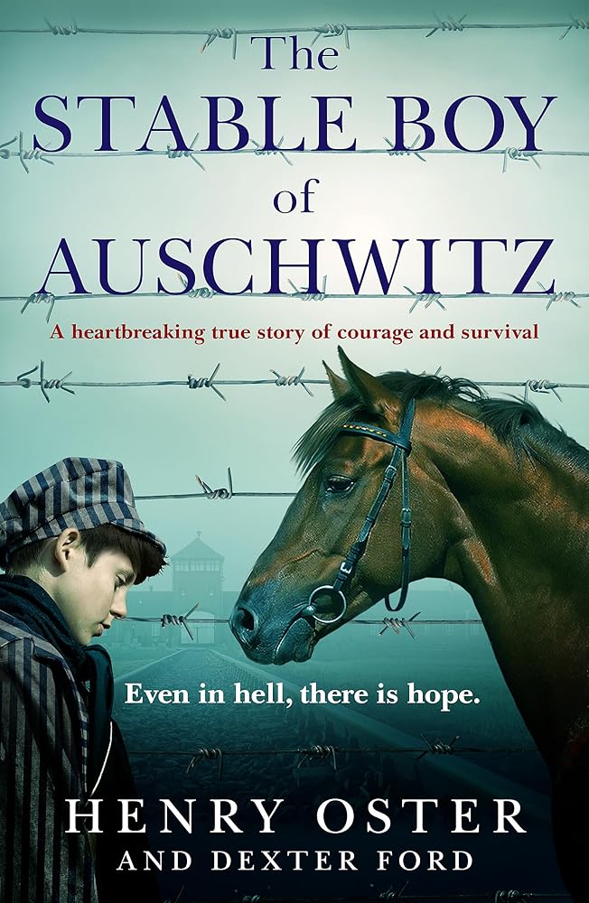 The Stable Boy of Auschwitz: A heartbreaking true story of courage and survival cover image