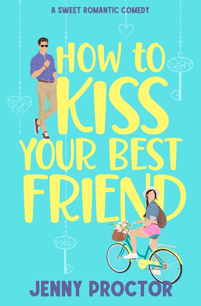 How to Kiss Your Best Friend: A Sweet Romantic Comedy (How to Kiss a Hawthorne Brother) cover image