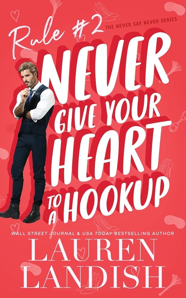 Never Give Your Heart to a Hookup (Never Say Never) cover image